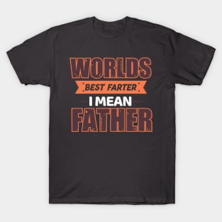 Worlds Best Farter...I mean father! T-Shirt